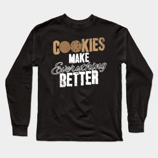 Cookies make everything better Long Sleeve T-Shirt